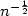 $n^{- \frac{1}{2} }$
