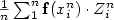 $\frac{1}{n}\sum_1^n \mathbf{f}(x_i^n) \cdot Z^n_i$