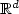 $\mathbb{R}^d$